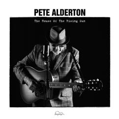 Pete Alderton: The House of the Rising Sun
