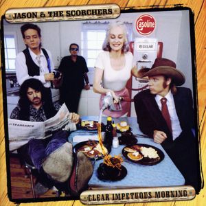 Jason & The Scorchers: Clear Impetuous Morning