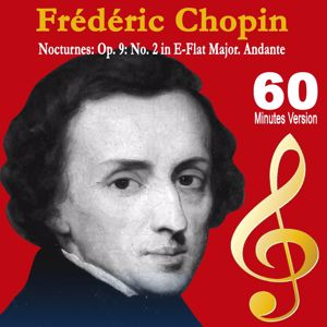 Chopin: Nocturnes: Op. 9: No. 2 in E-Flat Major. Andante (60 Minutes Version)