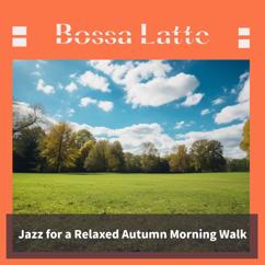 Bossa Latte: Falling Leaves Rising Jazz