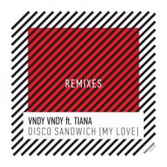Vndy Vndy feat. Tiana: Disco Sandwich (My Love) [Tali Muss Remix]