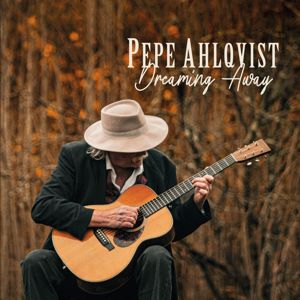 Pepe Ahlqvist: Dreaming Away