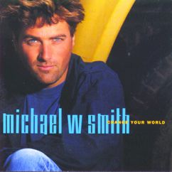 Michael W. Smith: I Wanna Tell The World