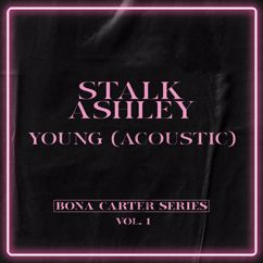 Stalk Ashley: Young (Acoustic) [Bona Carter Series Vol. 1]