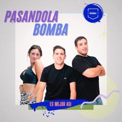 Pasandola Bomba: Es Mejor Así