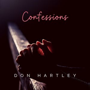 Don Hartley: Confessions