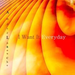 André Larouche: I Want It Everyday