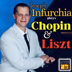 Joseph Infurchia: Joseph Infurchia plays Chopin & Liszt