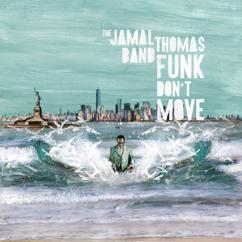 Jamal Thomas Band: Funk Don't Move (It Grooves)