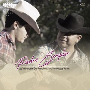 Los Victoriosos Del Rancho, Los Victoriosos Junior: Padre Ejemplar