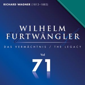 Wilhelm Furtwängler & Orchester der Bayreuther Festspiele: Richard Wagner: Wilhelm Furtwängler Das Vermächtnis, Vol. 71