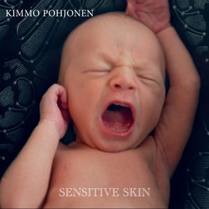 Kimmo Pohjonen: Sensitive Skin