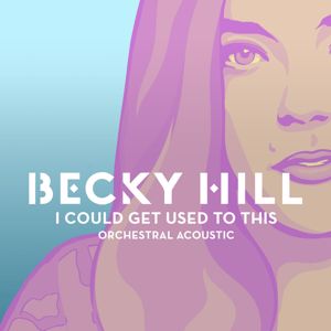 Becky Hill: I Could Get Used To This (Orchestral Acoustic)