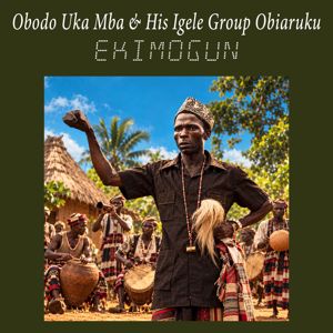 Obodo Uka Mba & His Igele Group Obiaruku: Okolobie Di Ule