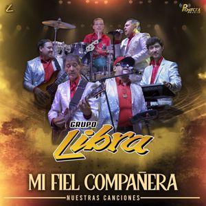 Grupo Libra: Mi Fiel Compañera