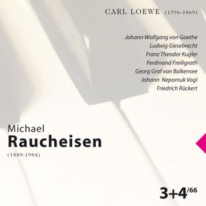 Michael Raucheisen: Carl Loewe: Michael Raucheisen Vol. 3&4