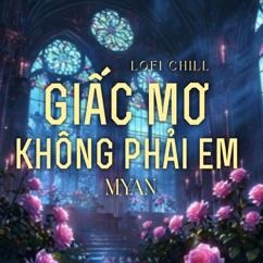 MyAn: Giấc Mơ Không Phải Em (Lofi Chill)