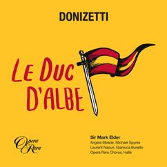 Mark Elder: Donizetti: Le duc d'Albe, Act 2: "Nous n'avons qu'un roi" (Hélène d'Egmont, Henri de Bruges, Daniel Brauer, Chorus)