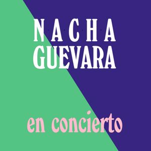Nacha Guevara: Nacha Guevara en Concierto (En Vivo)