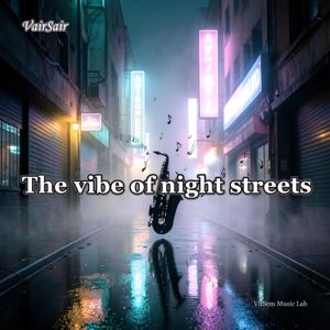 VairSair: The Vibe of Night Streets