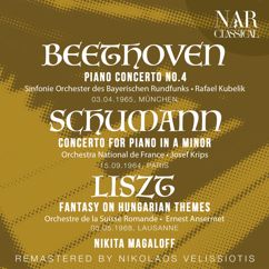 Nikita Magaloff, Sinfonie Orchester des Bayerischen Rundfunks: BEETHOVEN: PIANO CONCERTO No. 4; SCHUMANN: CONCERTO FOR PIANO IN A Minor; LISZT:FANTASY ON HUNGARIAN THEMES