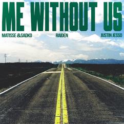Matisse & Sadko, Raiden, Justin Jesso: Me Without Us (with Justin Jesso)