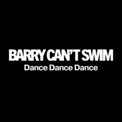 Barry Can't Swim: Dance Dance Dance!