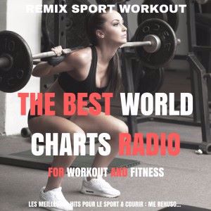 Remix Sport Workout: The Best World Charts Radio for Workout and Fitness