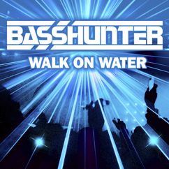 Basshunter: Walk on Water (UK Extended Mix)