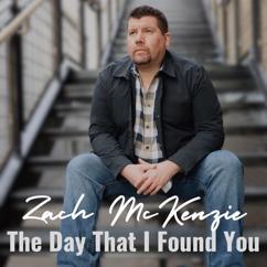Zach McKenzie: The Day That I Found You