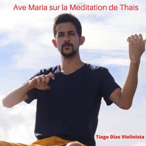 Tiago Dias Violinista: Ave Maria sur la meditation de thais