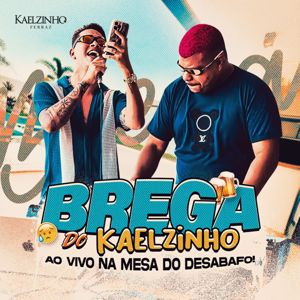 Kaelzinho Ferraz: Brega do Kaelzinho - Ao Vivo na Mesa do Desabafo!