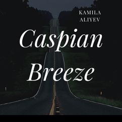 Kamila Aliyev: Caspian Breeze