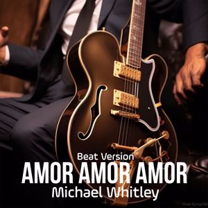 Michael Whitley: Amor Amor Amor (Beat Version)