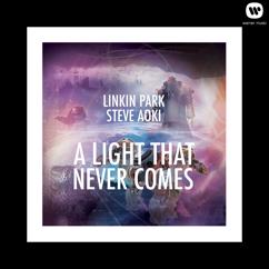 Linkin Park, Steve Aoki: A LIGHT THAT NEVER COMES