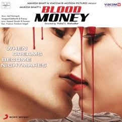 Jeet Gannguli, Sangeet & Siddharth Haldipur & Pranay M. Rijia: Blood Money (Original Motion Picture Soundtrack)