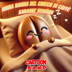 Cartoon Band: Ninna Nanna Del Chicco Di Caffè (Karaoke Version)