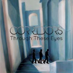 The Corridors: Through These Eyes