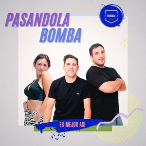 Pasandola Bomba: Es Mejor Así