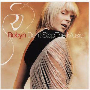 Robyn: Don't Stop the Music