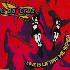 K. da 'Cruz: Love Is Lifting Me Higher (Extended Dance)
