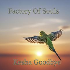 Factory Of Souls: Kesha Goodbye
