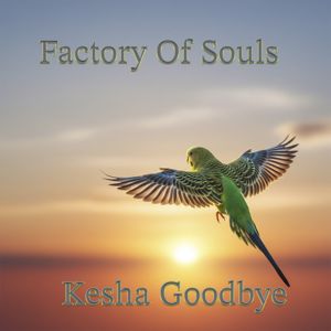 Factory Of Souls: Kesha Goodbye