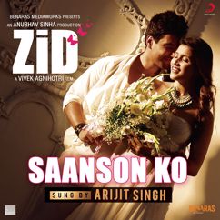 Sharib Toshi & Arijit Singh: Saanson Ko (From "Zid")