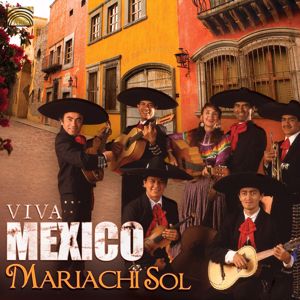 Mariachi Sol: Mariachi Sol: Viva Mexico