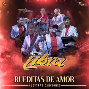 Grupo Libra: Rueditas de Amor