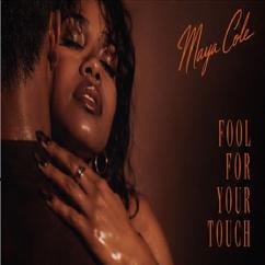Maya Cole: Fool for Your Touch