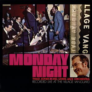 Thad Jones-Mel Lewis Jazz Orchestra: Monday Night (Live At The Village Vanguard / 1968)