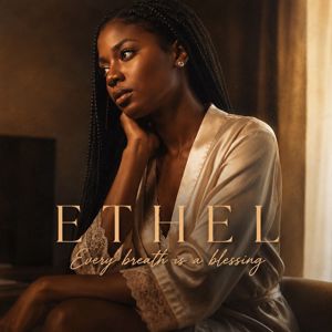 ETHEL: Every breath is a blessing
