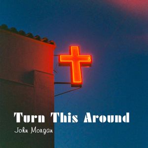 John Morgan: Turn This Around